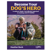 Become Your Dog's Hero Hardcover Book